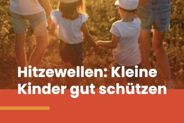 Hitzewellen: Kleine Kinder gut schützen
